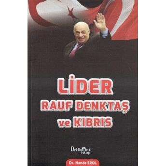 Lider Rauf Denktaş Ve Kıbrıs Hande Erol