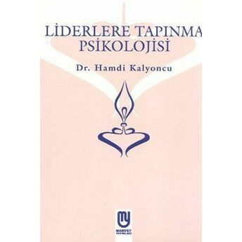 Liderlere Tapınma Psikolojisi Hamdi Kalyoncu