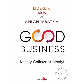 Liderlik Akış Ve Anlam Yaratma - Good Business- Mihaly Csikszentmihalyi