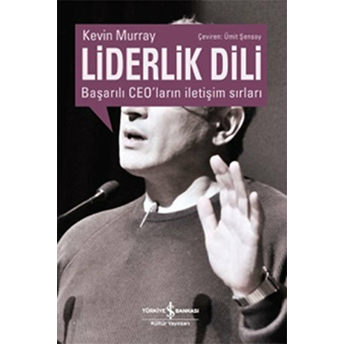 Liderlik Dili - Başarılı Ceoların Iletişim Sırları Kevin Murray