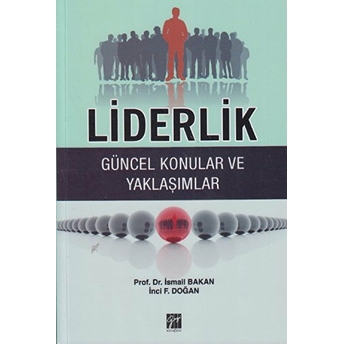 Liderlik - Güncel Konular Ve Yaklaşımlar-Inci F. Doğan