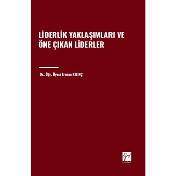 Liderlik Yaklaşımları Ve Öne Çıkan Liderler Erman Kılınç