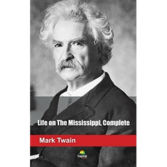 Life On The Mississippi, Complete Mark Twain