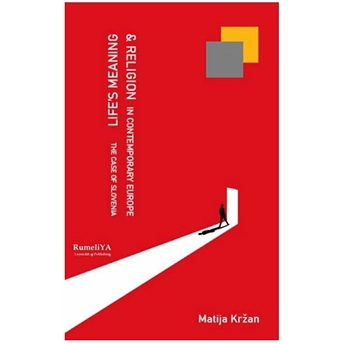 Life’s Meaning And Religion In Contemporary Europe The Case Of Slovenia Matija Krzan