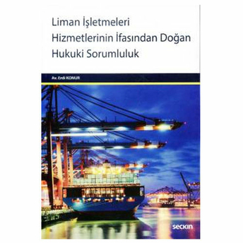 Liman Işletmeleri Hizmetlerinin Ifasından Doğan Hukuki Sorumluluk Erdi Konur