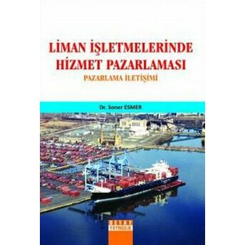 Liman Işletmelerinde Hizmet Pazarlaması Pazarlama Iletişimi Soner Esmer