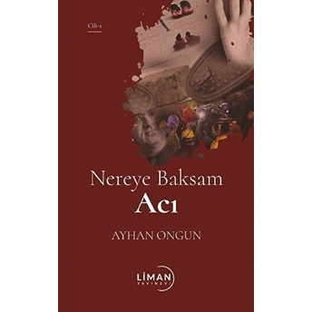 Liman Yayınevi Nereye Baksam Acı 1. Cilt - Ayhan Ongun