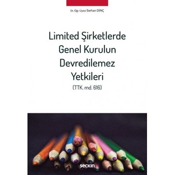 Limited Şirketlerde Genel Kurulun Devredilemez Yetkileri Serhan Dinç