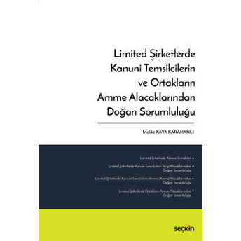 Limited Şirketlerde Kanuni Temsilcilerin Ve Ortakların Amme Alacaklarından Doğan Sorumluluğu Melike Kaya Karahanlı