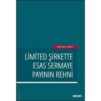 Limited Şirkette Esas Sermaye Payının Rehni Melis Gizem Çığsar