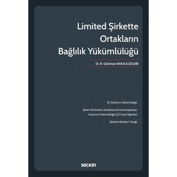 Limited Şirkette Ortakların Bağlılık Yükümlülüğü R. Gülmisal Akkale Çelebi