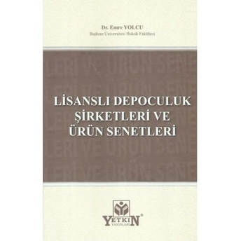 Lisanslı Depoculuk Şirketleri Ve Ürün Senetleri Emre Yolcu