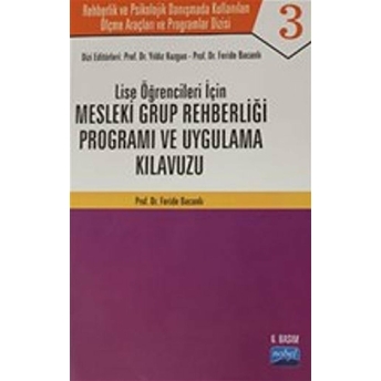 Lise Öğrenciler Için Mesleki Grup Rehberliği Programı Ve Uygulama Kılavuzu - Rehberlik Ve Psikolojik Danışmada Kullanılan Ölçme Araçları Ve Programlar Dizisi Feride Bacanlı