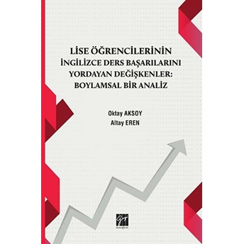 Lise Öğrencilerinin Ingiizce Ders Başarılarını Yordayan Değişkenler Boylamsal Bir Analiz