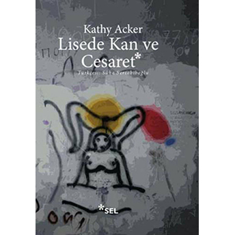 Lisede Kan Ve Cesaret Kathy Acker