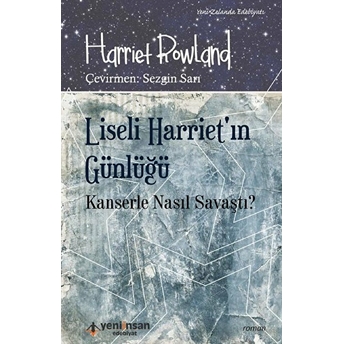 Liseli Harriet'in Günlüğü - Kanserle Nasıl Savaştı? Harriet Rowland