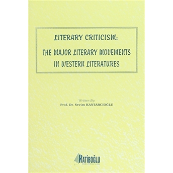 Literary Criticism: The Major Literary Movements In Western Literatures Sevim Kantarcıoğlu