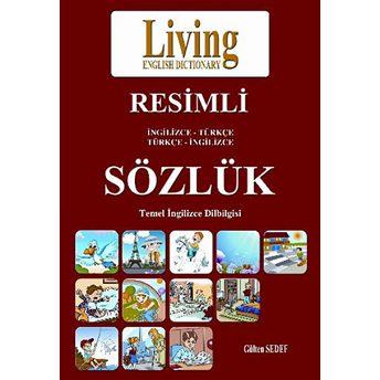 Living Resimli Ingilizce-Türkçe Türkçe-Ingilizce Sözlük Gülten Sedef