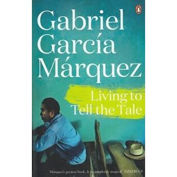 Living To Tell The Tale Gabriel Garcia Marquez