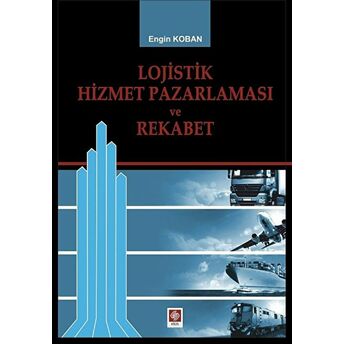 Lojistik Hizmet Pazalarması Ve Rekabet Engin Koban