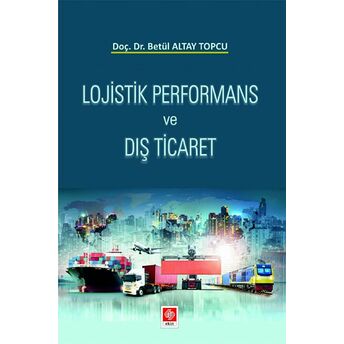 Lojistik Performans Ve Dış Ticaret Betül Altay Topcu