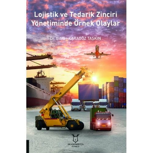 Lojistik Ve Tedarik Zinciri Yönetiminde Örnek Olaylar - Bihter Karagöz Taşkın