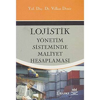 Lojistik Yönetim Sisteminde Maliyet Hesaplaması Volkan Demir