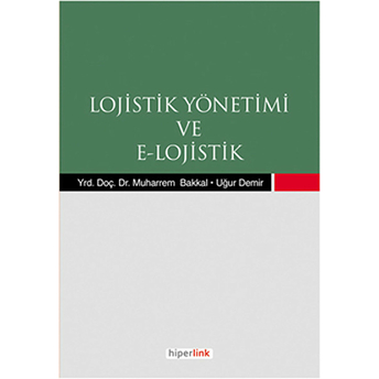 Lojistik Yönetimi Ve E-Lojistik Uğur Demir