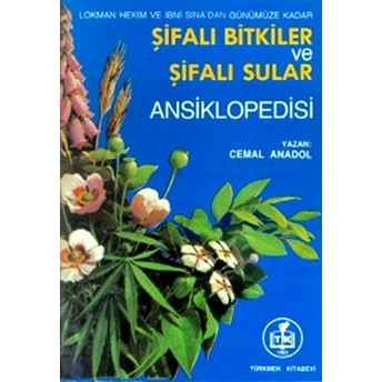 Lokman Hekim Ve Ibni Sina'dan Günümüze Kadar Şifalı Bitkiler Ve Şifalı Sular Ansiklopedisi