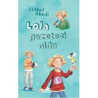 Lola Gazeteci Oldu (Ciltli) Isabel Abedi