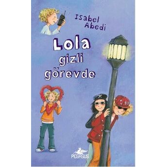 Lola Gizli Görevde (Ciltli) Isabel Abedi