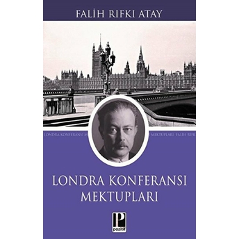 Londra Konferansı Mektupları Falih Rıfkı Atay