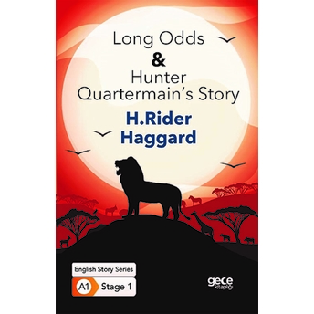 Long Odds Hunter Quartermain’s Story - Ingilizce Hikayeler A1 Stage1 Henry Rider Haggard