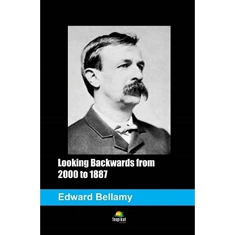 Looking Backwards From 2000 To 1887 Edward Bellamy