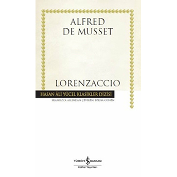 Lorenzaccio - Hasan Ali Yücel Klasikleri (Ciltli) Alfred De Musset