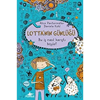 Lotta'nın Günlüğü 2 - Bu Iş Nasıl Karıştı Böyle ( Ciltli) Alice Petermüller