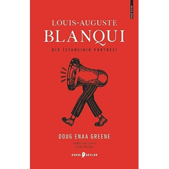 Louis-Auguste Blanqui - Bir Isyancının Portresi