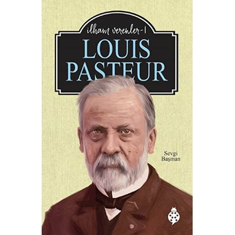 Louis Pasteur - Ilham Verenler 1 Sevgi Başman