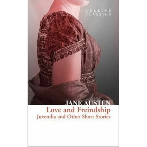 Love And Freindship: Juvenilia And Other Short Stories - Jane Austen