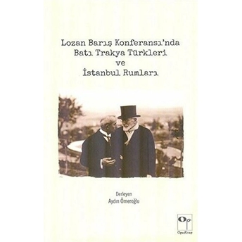 Lozan Barış Konferansı’nda Batı Trakya Türkleri Ve Istanbul Rumları Aydın Ömeroğlu