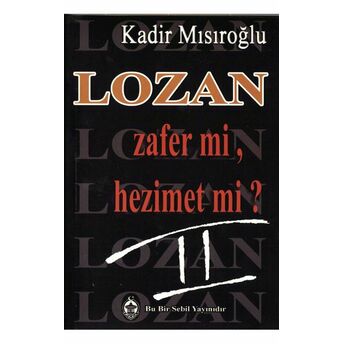 Lozan Zafer Mi, Hezimet Mi? - 2 Kadir Mısıroğlu