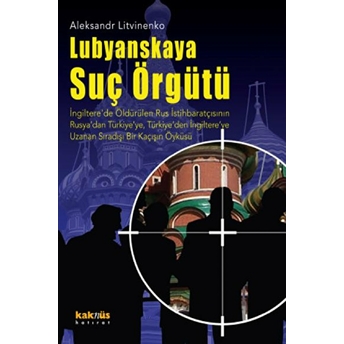 Lubyanskaya Suç Örgütü Aleksandr Litvinenko