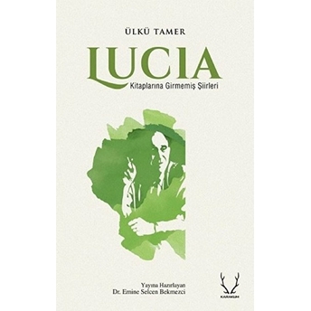 Lucia - Kitaplarına Girmemiş Şiirleri Ülkü Tamer