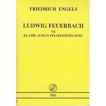 Ludwig Feuerbach Ve Klasik Alman Felsefesinin Sonu