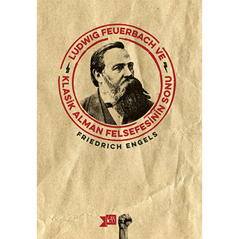 Ludwig Feuerbach Ve Klasik Alman Felsefesinin Sonu Friedrich Engels