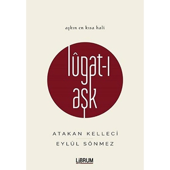 Lugat-I Aşk (Ciltli) Atakan Kelleci, Eylül Sönmez