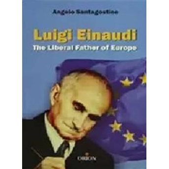 Luigi Einaudi The Liberal Father Of Europe