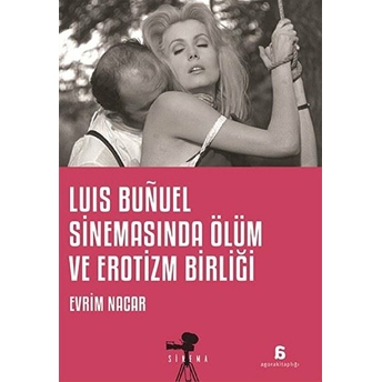 Luis Bunuel Sinemasında Ölüm Ve Erotizm Birliği Evrim Nacar