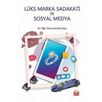 Lüks Marka Sadakati Ve Sosyal Medya Sevilay Ulaş