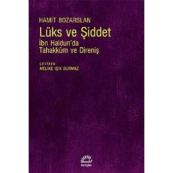 Lüks Ve Şiddet Ibn Haldun’da Tahakküm Ve Direniş Hamit Bozarslan